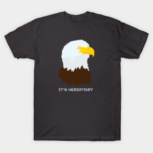 It’s Hereditary - Balding Bald Eagle Bird Humour Design T-Shirt